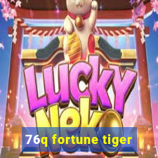 76q fortune tiger